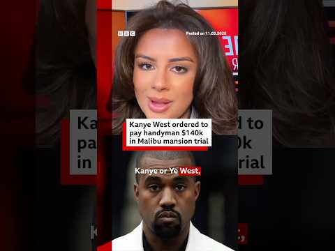 Kanye West ordered to pay handyman $140k in Malibu mansion trial. #KanyeWest #Ye #BBCNews