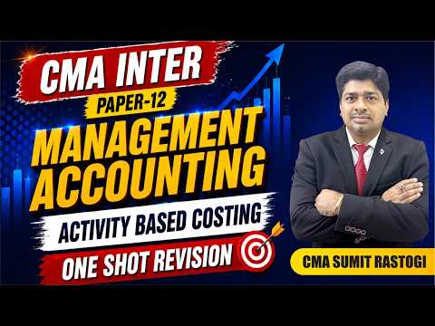 CMA Inter Management Accounting |  Activity Based Costing - One Shot Revision by CMA Sumit Rastogi
