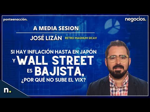 Si hay inflación hasta en Japón y Wall Street es bajista, ¿por qué no sube el VIX?