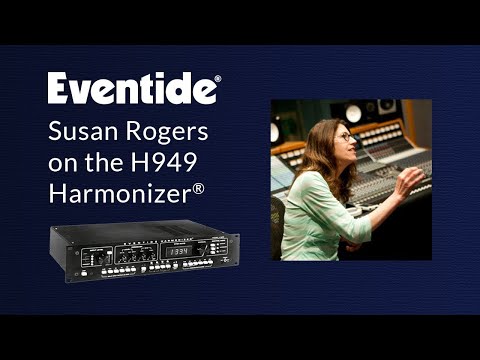 Susan Rogers on the Eventide H949 Harmonizer®