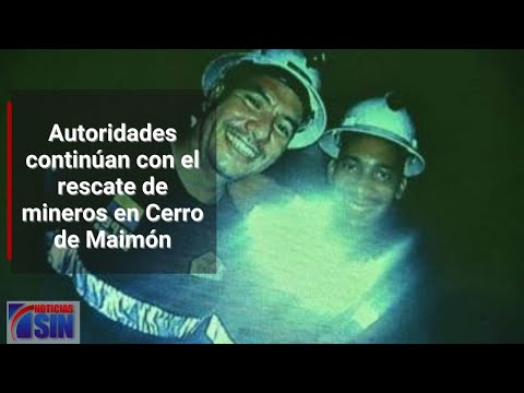 EN VIVO Continúa rescate de mineros en Cerro de Maimón