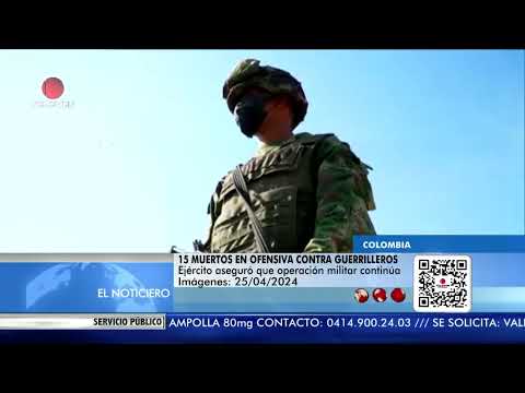 15 muertos en ofensiva contra guerrilleros en Colombia - El Noticiero primera emisión 26/04/24