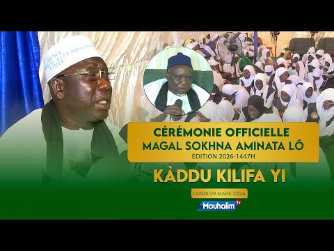 Cérémonie Officielle Magal sokhna Aminata lô Édition 2026-1447h : Kàddu Kilifa yi...