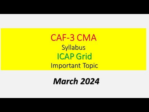 CAF 3 CMA, Syllabus, ICAP Grid , Important Topic March 2024