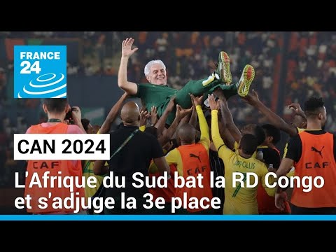CAN 2024 : l'Afrique du Sud bat la RD Congo et s'adjuge la 3e place • FRANCE 24