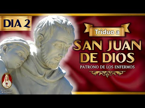 Triduo a San Juan de Dios, Patrono de los Enfermos  Día 2 Oración y Meditación
