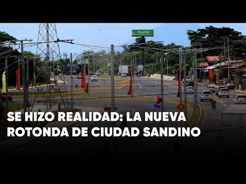 Más de 53 mil vehículos circularán por la nueva rotonda de Ciudad Sandino