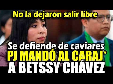 Betssy Chávez continuará tras las rejas: PJ rechazó pedido para poner fin a su prisión preventiva