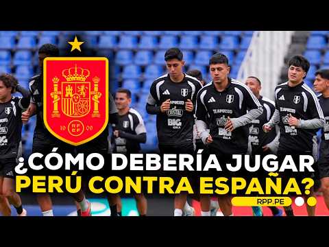 Perú vs España: análisis del equipo ideal y el estilo de juego que necesita la Bicolor #FCCRPP