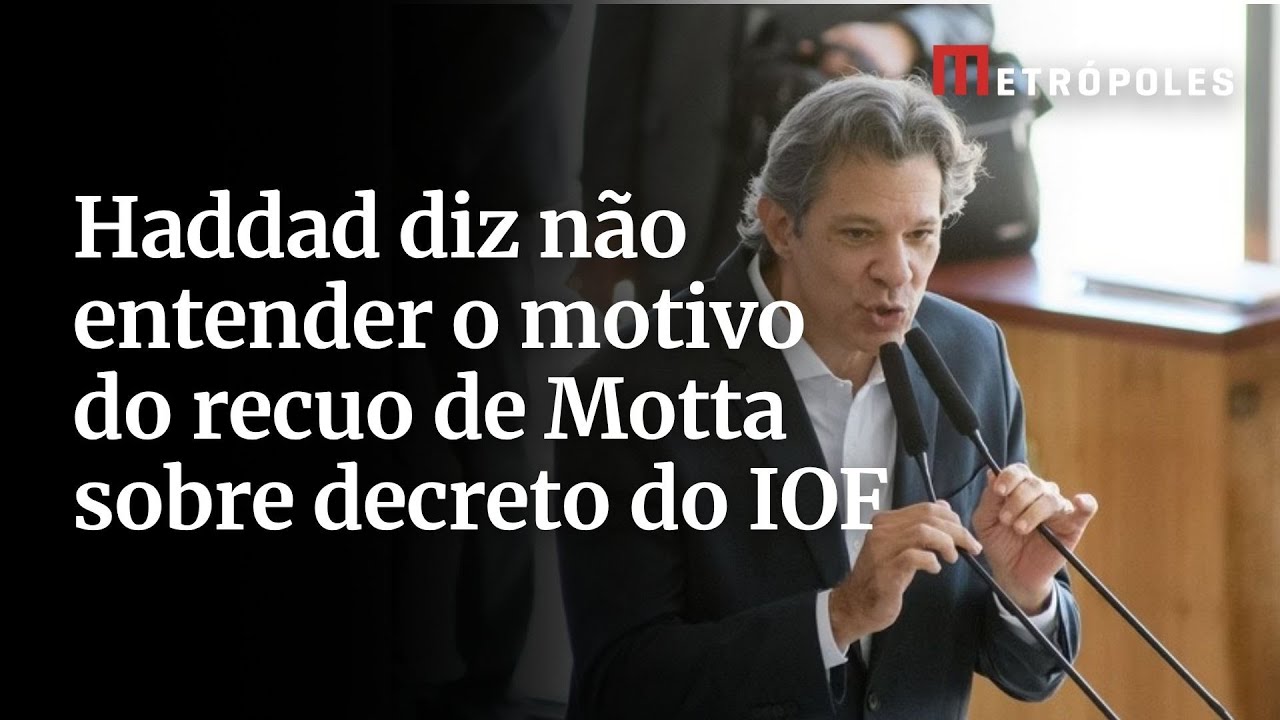 Haddad diz não entender o motivo do recuo de Motta sobre decreto do IOF