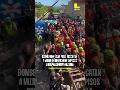 Bomberos peruanos rescatan a mujer de edificio de 15 pisos colapsado tras terremotos en Venezuela