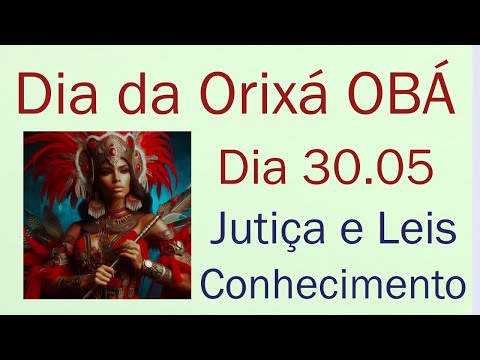 Dia 30 de maio:  Dia de Obá, Orixá Guerreira, Orixá do Conhecimento, da Justiça, Força e Leis. Tarot