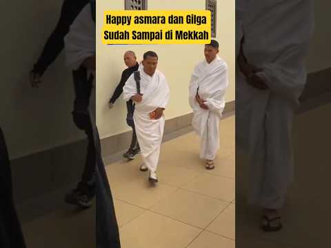 Gilpy sudah sampai Mekkah #umrah #gilgasahid #happyasmaraterbaru #gilpy #tiktokvideo #tiktokviral