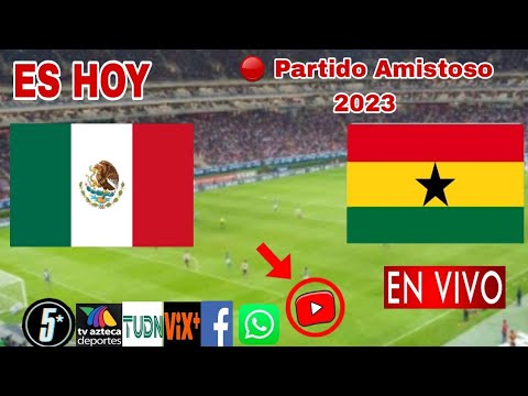 México vs. Ghana en vivo, donde ver, a que hora juega México vs. Ghana Amistoso 2023