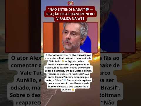 Alexandre Nero reage ao final de Vale Tudo: “Não entendi nada” 😂