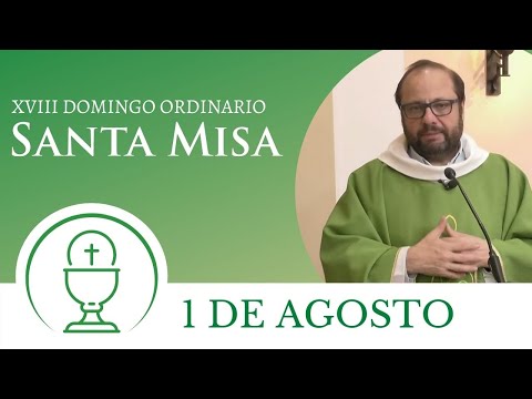 Santa Misa - Domingo 1 de Agosto 2021