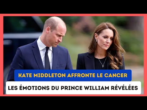 Kate Middleton face au Cancer : Les Re?ve?lations bouleversantes sur l'e?tat de William