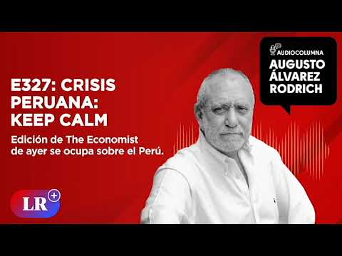 E327: Crisis peruana: keep calm, por Augusto Álvarez Rodrich