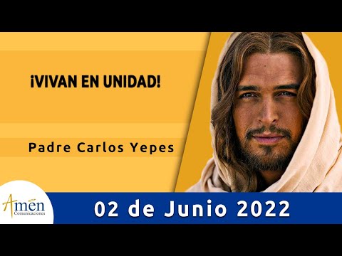 Evangelio De Hoy Jueves 2 Junio 2022 l Padre Carlos Yepes l Biblia l Juan 17, 20-26 l Católica