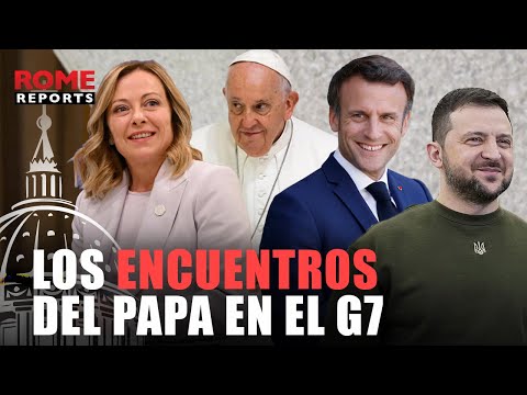 G7 ITALIA | Meloni, Zelenski y Macron… Estos son algunos de los encuentros del papa en el G7