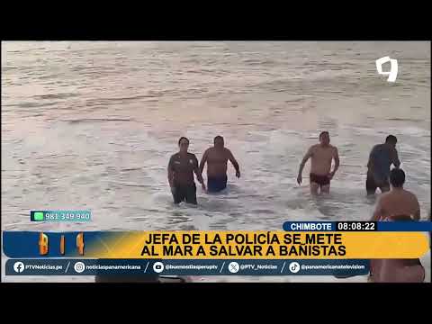 Chimbote: jefa policial pone en riesgo su vida y salva a tres personas de ser arrastradas por el mar