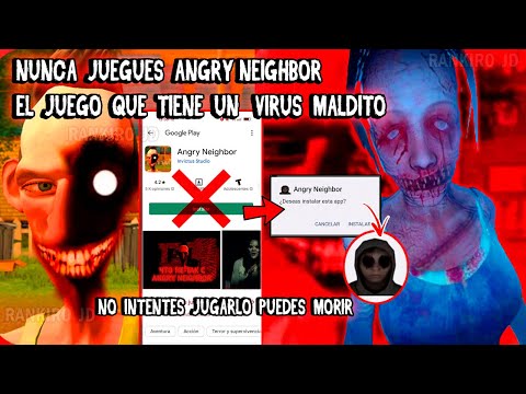 NUNCA juegues ANGRY NEIGHBOR el JUEGO que tiene un VIRUS MALDITO