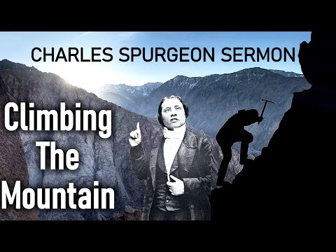 Climbing The Mountain - Charles Spurgeon Sermon