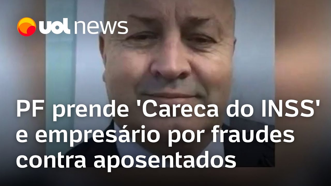 PF prende ‘Careca do INSS’ e empresário por fraudes contra aposentados