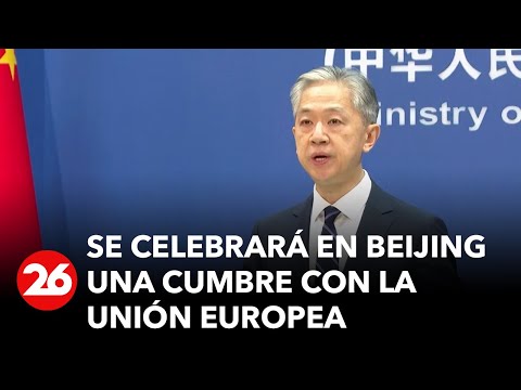 China anuncia cumbre con líderes de la Unión Europea para debatir asuntos económicos mundiales