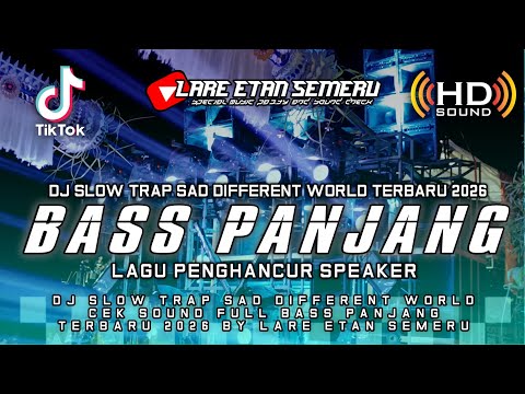 DJ SLOW TRAP SAD DIFFERENT WORLD CEK SOUND FULL BASS PANJANG TERBARU 2026 BY LARE ETAN SEMERU