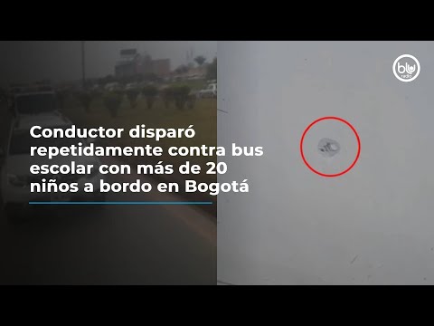 Conductor disparó repetidamente contra bus escolar con más de 20 niños a bordo en Bogotá
