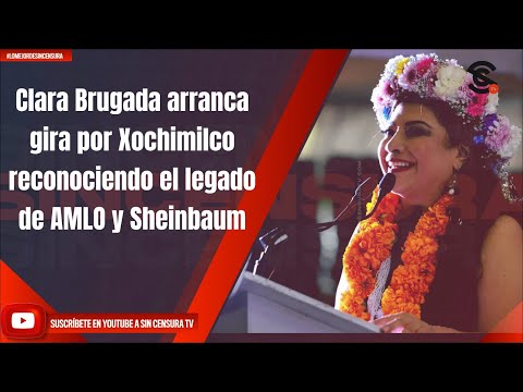 Clara Brugada arranca gira por Xochimilco reconociendo el legado de AMLO y Claudia Sheinbaum