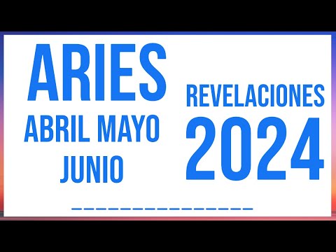 ARIES REVELACIONES CIERRE ABRIL, MAYO Y JUNIO 2024 TAROT HORÓSCOPO