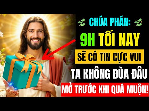 🧾 CHÚA PHÁT BIỂU: CHÚC MỪNG! TA KHÔNG ĐÙA ĐÂU. HÃY MỞ NÓ RA NHANH LÊN..