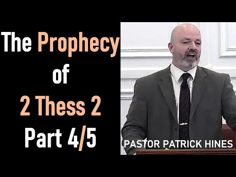 The Prophecy of 2 Thessalonians 2 Part 4/5 - Pastor Patrick Hines Sermon