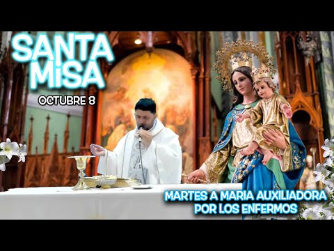 MISA de MARTES  a MARIA AUXILIADORA OREMOS POR LOS ENFERMOS  - 8  de OCTUBRE  2024