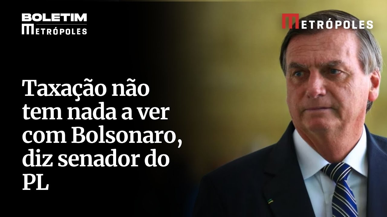 Taxação não tem nada a ver com Bolsonaro diz senador do PL