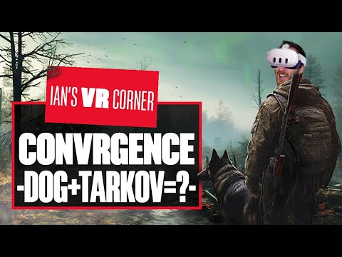 ConVRgence Gameplay Combines Tarkov With Stalker And Then Adds A DOG!
- Ian's VR Corner