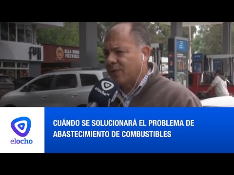 CUÁNDO SE SOLUCIONARÁ EL PROBLEMA DE ABASTECIMIENTO DE COMBUSTIBLES
