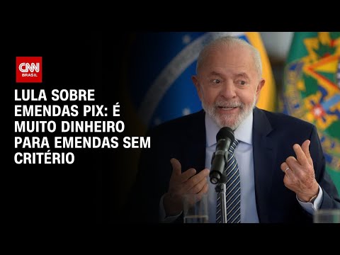 Lula sobre Emendas Pix: É muito dinheiro para emendas sem critério | BASTIDORES CNN