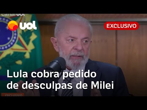 Lula cobra Milei: 'Tem que pedir desculpas ao Brasil e a mim; ele falou muita bobagem'