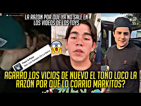 MARKITOS TOYS SACO AL TOÑO LOCO DE LOS TOYS LA RAZÓN POR QUE YA NO SALE EN LOS VIDEOS