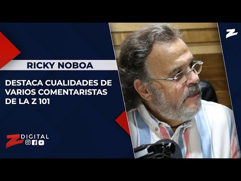 Ricky Noboa destaca cualidades de varios comentaristas de la Z 101