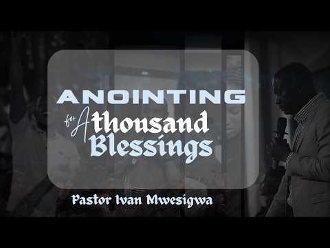ANOINTING FOR A THOUSAND BLESSINGS | PASTOR IVAN MWESIGWA | 14-02-2026