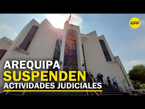 CORONAVIRUS AREQUIPA: Suspenden atención de Corte Superior de Justicia