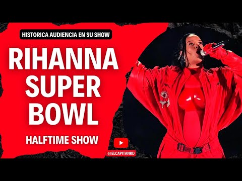 Rihanna en el Súper Bowl deja grandes números