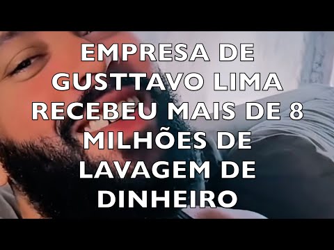 EMPRESA DE GUSTTAVO LIMA RECEBEU M AIS DE 8 MILHÕES DE LAVAGEM DE DINHEIRO