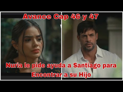 Vuelve a Mi Capitulo 46 y 47 Avance: Nuria le pide ayuda a Santiago para Encontrar a su Hijo Andrés