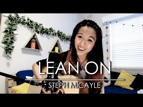 "Lean On" - Major Lazer | Steph Micayle Acoustic Cover