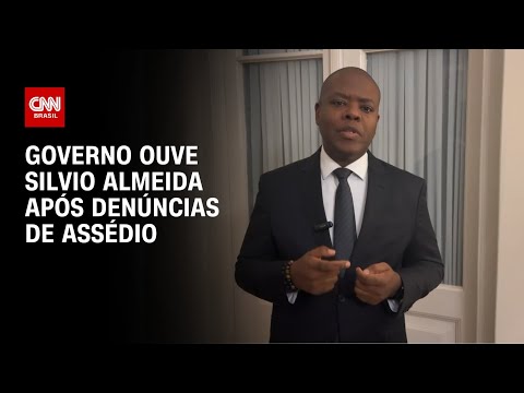 ​Governo ouve Silvio Almeida após denúncias de assédio | CNN NOVO DIA